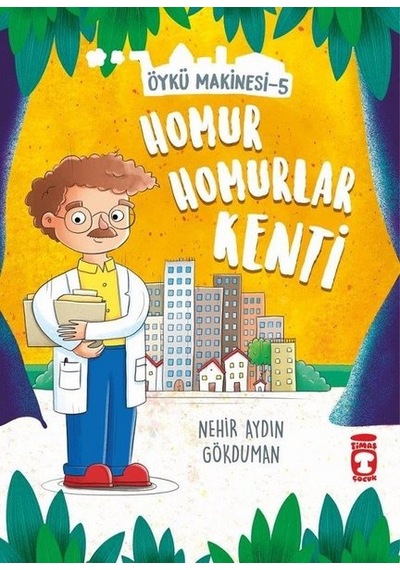 Homur Homurlar Kenti-Öykü Makinesi 5 - Nehir Aydın Gökduman - Timaş Çocuk
