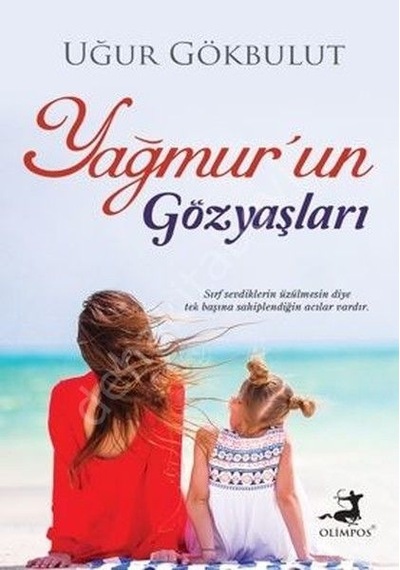 Yağmur'un Gözyaşları - Uğur Gökbulut - Olimpos Yayınları