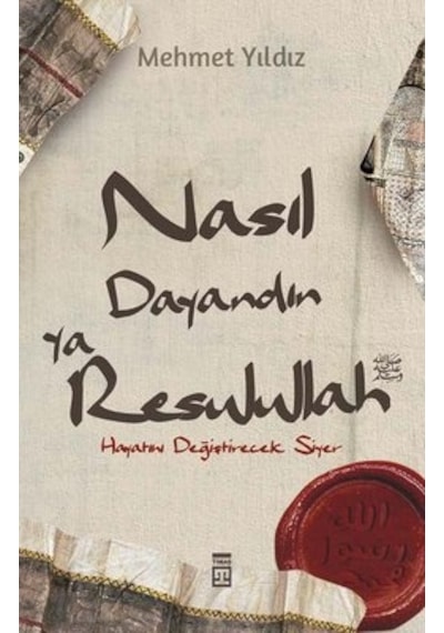 Nasıl Dayandın Ya Rasulullah - Hayatını Değiştirecek Siyer