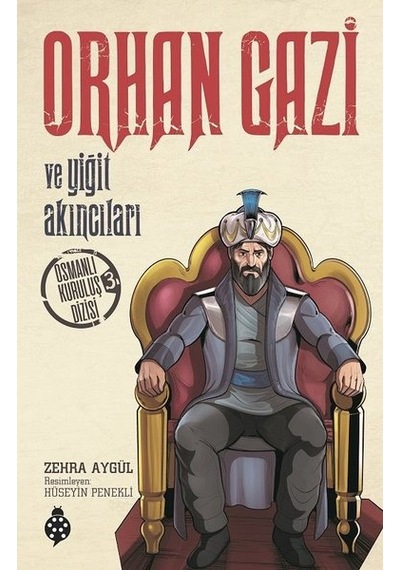 Orhan Gazi ve Yiğit Akıncıları-Osmanlı Kuruluş Dizisi 1 - Zehra Aygül - Uğurböceği