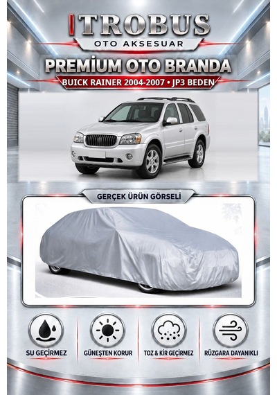 Buick Rainer Uzun Şase 2004-2007 Uyumlu Premium Araba Brandası Oto Branda Jp3 Beden