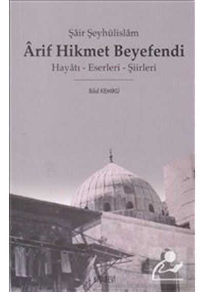 Arif Hikmet Beyefendi - Bilal Kemikli - Kitabevi Yayınları