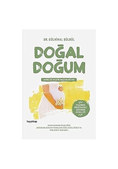 Doğal Doğum: Anneliği Keşfin Başucu Kitabı Kapak Değişebilir