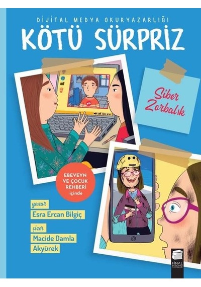 Kötü Sürpriz - Siber Zorbalık - Esra Ercan Bilgiç - Final Kültür Sanat Yayınları