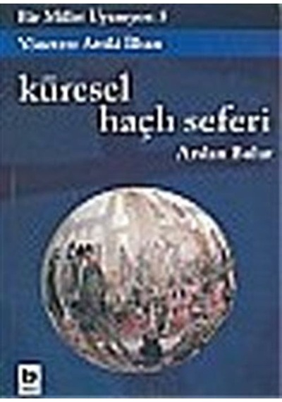 Bir Millet Uyanıyor! 5/Küresel Haçlı Seferi / Arslan Bulut