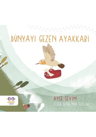 Dünyayı Gezen Ayakkabı - Ayşe Sevim - Cezve Çocuk