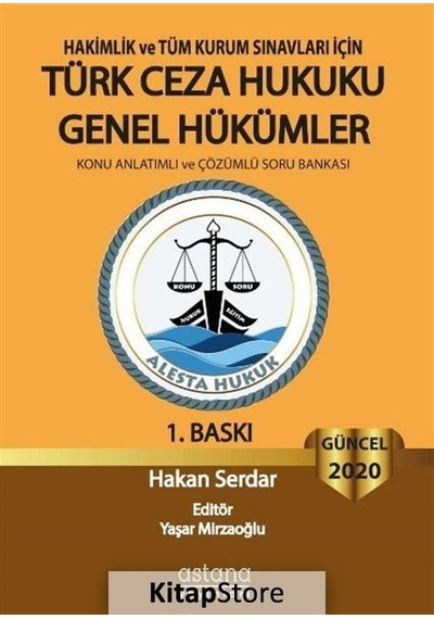 2020 Hakimlik ve Tüm Kurum Sınavları İçin Türk Ceza Hukuku Genel Hükümler - Hakan Serdar - Astana Yayınları