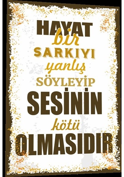 duvar yazıları Hayat bir şarkıyı yanlış söyleyip sesinin kötü olm