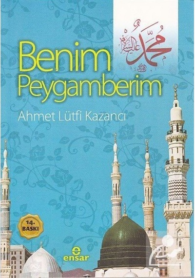 Benim Peygamberim - Lütfi Kazancı - Ensar Neşriyat