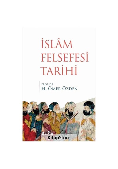 İslam Felsefesi Tarihi / Prof. Dr. H. Ömer Özden