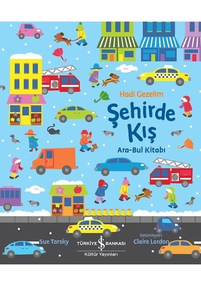 Hadi Gezelim - Şehirde Kış - Ara Bul Kitabı - Sue Tarsky - İş Bankası Kültür Yayınları