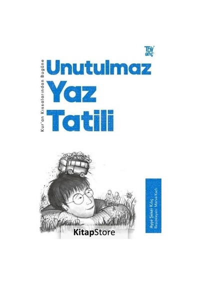 Unutulmaz Yaz Tatili - Kur'an Kıssalarından Bugüne - Ayşe Şeker Kılıç - Türkiye Diyanet Vakfı Yayınları