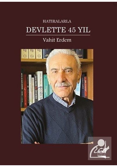 Hatıralarla Devlette 45 Yıl - Vahit Erdem - Boğaziçi Yayınları