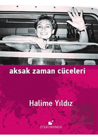 Aksak Zaman Cüceleri - Halime Yıldız - Öteki Yayınevi