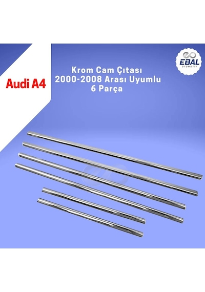 Ebal Otomotiv Audi A4 Krom Cam Çıtası 6 prç. 2000-2008 Arası P. Çelik