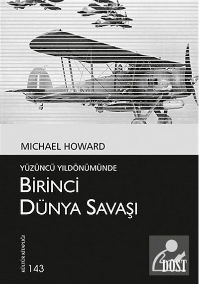 Birinci Dünya Savaşı - Yüzüncü Yıldönümünde - Michael Howard - Dost Kitabevi