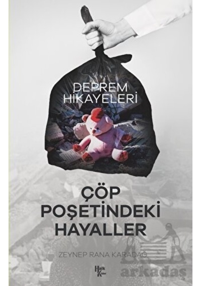 Çöp Poşetindeki Hayaller - Deprem Hikayeleri - Zeynep Rana Karadağ - Halk Kitabevi