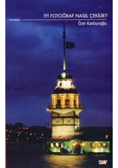 İyi Fotoğraf Nasıl Çekilir - Özer Kanburoğlu - Say Yayınları