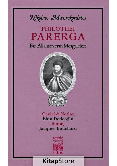 Philothei Parerga-Bir Allahseverin Meşgaleleri - Nikolaos Mavrokordatos - İstos Yayınları
