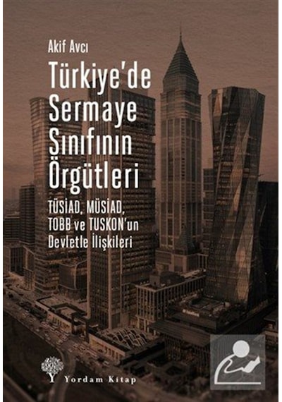 Türkiye'de Sermaye Sınıfının Örgütleri & Tüsiad, Müsiad, Tobb ...