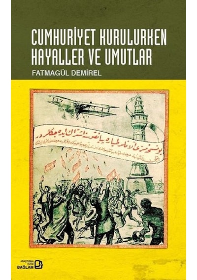 Cumhuriyet Kurulurken Hayaller Ve Umutlar
