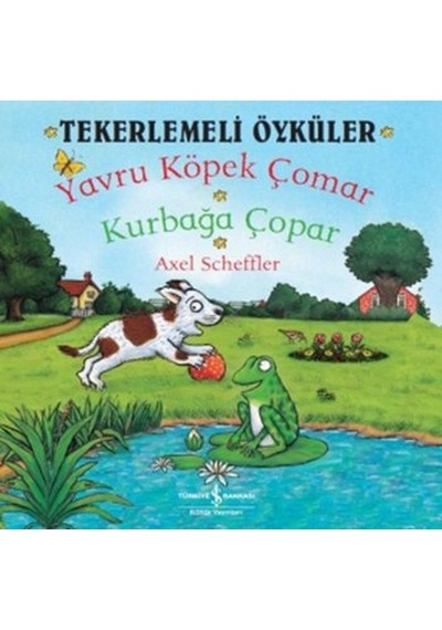 Tekerlemeli Öyküler - Yavru Köpek Çomar Kurbağa Çopar - Axel Scheffler - İş Bankası Kültür Yayınları