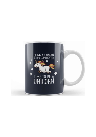 Being A Human Is Too Complicated Time To Be A Unicorn Kupa Bardak Porselen Karışık