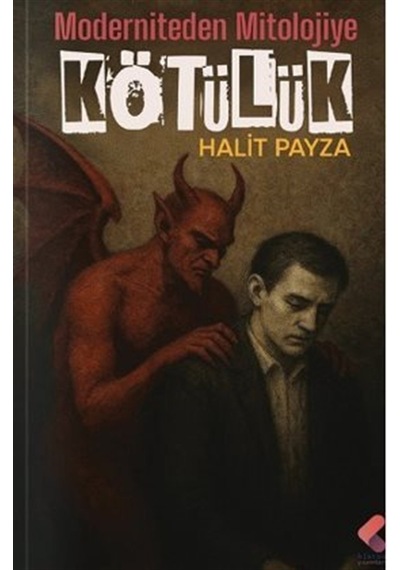 Mitolojiden Moderniteye Kötülük / Halit Payza