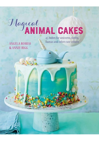 Magical Animal Cakes: 45 Bakes For Unicorns, Sloths, Llamas And Other Cute Critters Kapak Resmi Değişebilir