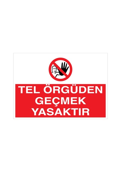 Tel Örgüden Geçmek Yasaktır Uyarı Tabelası - 35x50 Alüminyum Kompozit Panel - Yas26