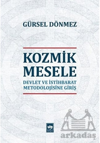 Kozmik Mesele-Devlet ve İstihbarat Metedolojisine Giriş - Gürsel Dönmez - Ötüken Neşriyat