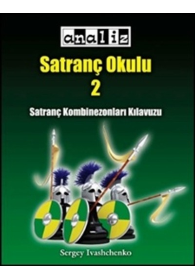 Satranç Okulu 2: Kombinezonlar Kılavuzu - Sergey Ivashchenko
