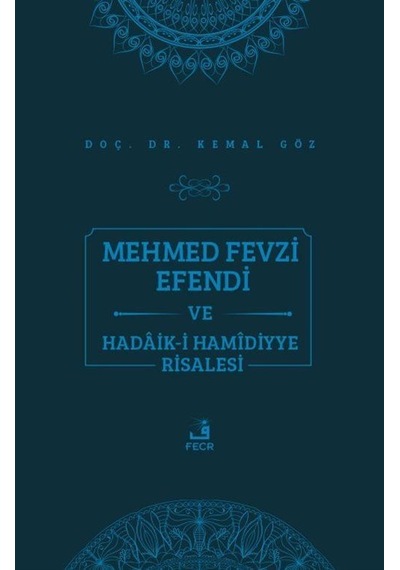 Mehmed Fevzi Efendi ve Hadaik-i Hamidiyye Risalesi - Kemal Göz - Fecr Yayınları