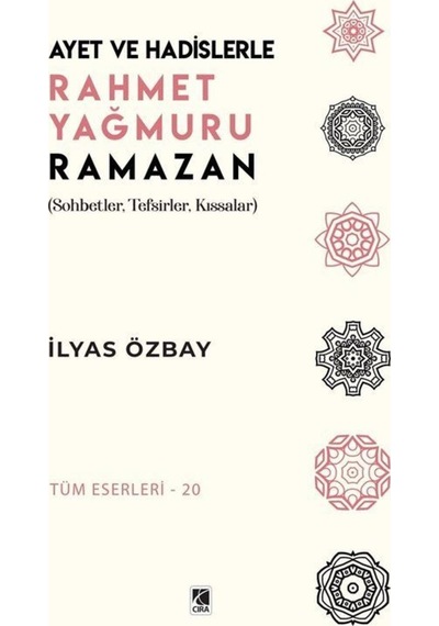 Ayet ve Hadislerle Rahmet Yağmuru Ramazan - İlyas Özbay - Çıra Yayınları