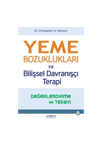 Yeme Bozuklukları ve Bilişsel Davranışçı Terapi-Değerlendirme ve Tedavi - Christopher G. Fairburn - Psikonet