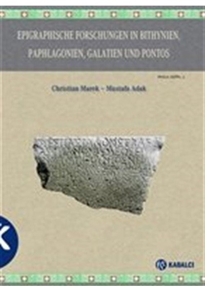 Epigraphische Forschungen In Bithynien, Paphlagonıen, Galatien...