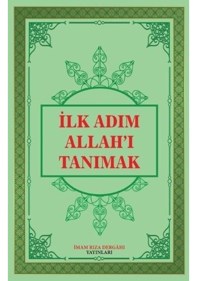 İlk Adım Allah'ı Tanımak - İmam Rıza Dergahı Yayınları