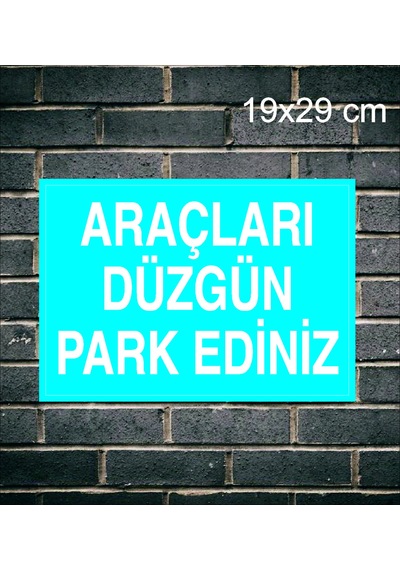 Araçları Düzgün Park Ediniz Metal Uyarı Levhası