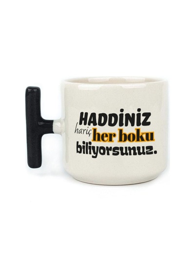 Haddiniz Hariç Her Boku Biliyorsunuz Baskılı Siyah Kulplu T Kupa
