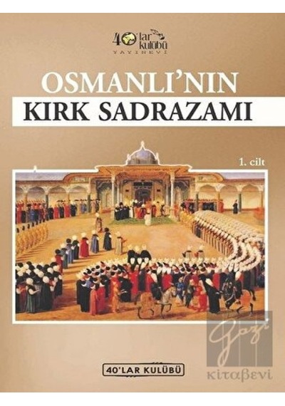 Osmanlı'nın Kırk Sadrazamı -  40’lar Kulübü Yayınevi