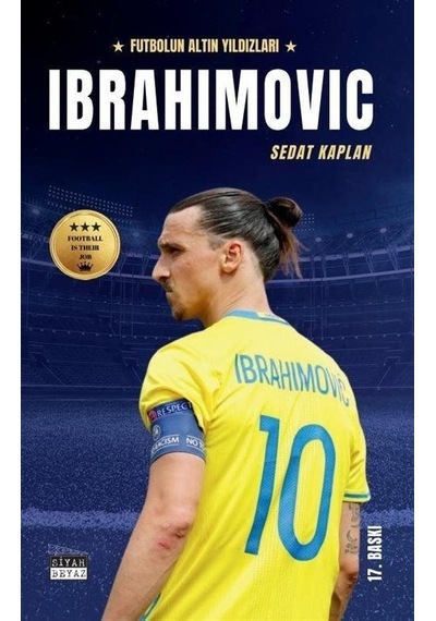 Ibrahimovic - Futbolun Altın Yıldızları - Sedat Kaplan - Siyah Beyaz