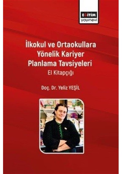 İlkokul ve Ortaokullara Yönelik Kariyer Planlama Tavsiyeleri El Kitapçığı - Yeliz Yeşil - Eğitim Yayınevi