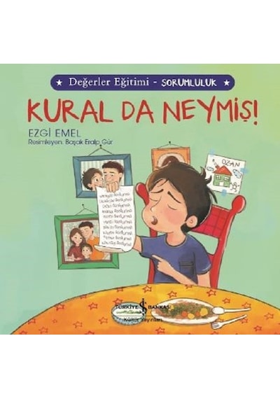 Kural da Neymiş!-Değerler Eğitimi-Sorumluluk - Ezgi Emel - İş Bankası Kültür Yayınları