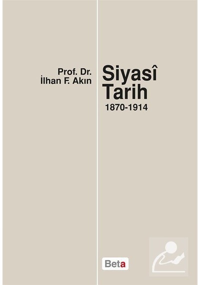 Siyasi Tarih 1870-1914 - Fahamet Akın - Beta Yayınları