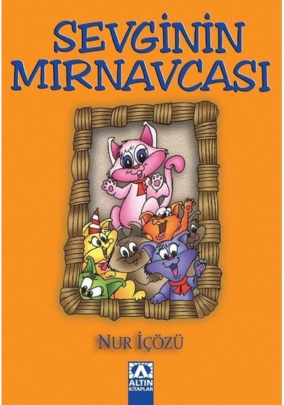 Sevginin Mırnavcası - Nur İçözü - Altın Kitaplar