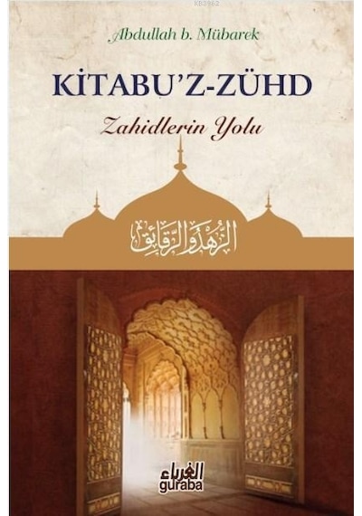 Kitabu'Z Zühd; Zahidlerin Yolu-Guraba Yayınları-Abdullah B.
