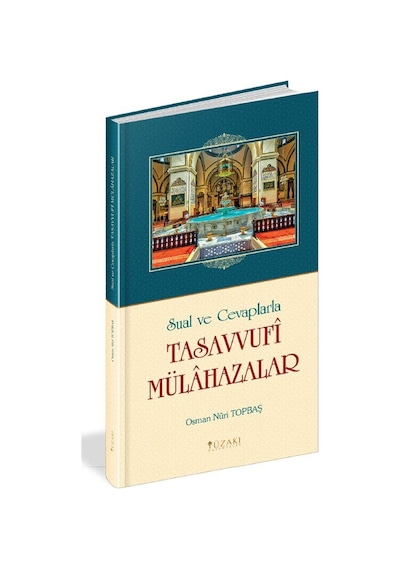 Sual ve Cevaplarla Tasavvufi Mülahazalar (Ciltli) / Osman Nuri...