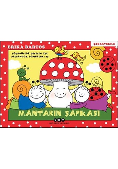 Mantarın Şapkası 23 - Uğurböceği Sevecen İle Salyangoz Tomurcuk - Erika Bartos - Yapı Kredi Yayınları