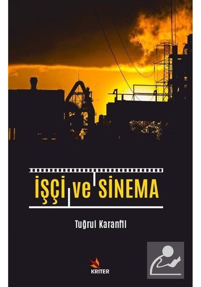 İşçi ve Sinema - Tuğrul Karanfil - Kriter
