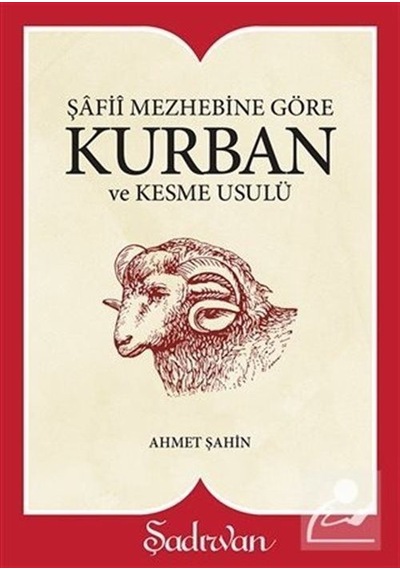 Şafii Mezhebine Göre: Kurban ve Kesme Usulü -Küçük Boy  - Ahmet Şahin  - Şadırvan Yayınları